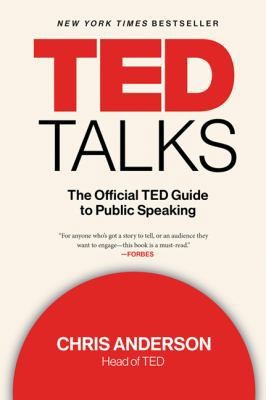 TED TALKS: The Official TED Guide to Public Speaking by Chris J. Anderson