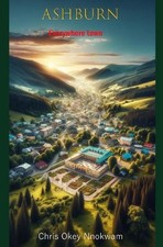 Ashburn: Everywhere Town by Chris Okey Nnokwam Paperback Book