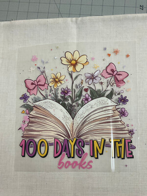 1 Dtf ''100 days in the book/ School.'' Ready to heat press transfer