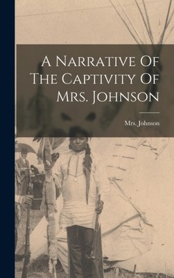 Mrs. Johnson Susann - A Narrative Of The Captivity Of Mrs. Johnson -  - X555z