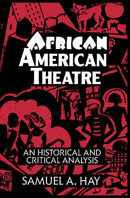 African American Theatre An Historical and Critical Analysis Hay Paperback