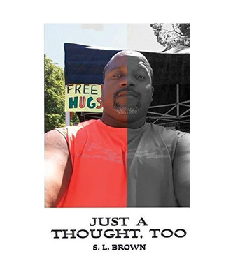 Just a Thought, Too, S. L. Brown