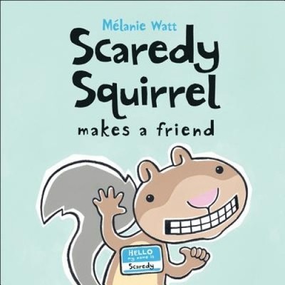 Scaredy Squirrel Makes a Friend by Watt, Mélanie [Hardback]