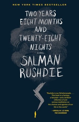 Two Years Eight Months and Twenty-Eight Nights: A novel by Salman Rushdie