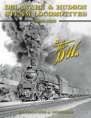 Delaware & Hudson Steam Locomotives, 1828-1953 NEW BOOK!