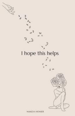 I Hope This Helps - Paperback By Homer, Nakeia - VERY GOOD