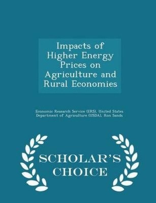 Impacts of Higher Energy Prices on Agriculture and Rural Economies - Scholar's