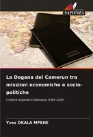 La Dogana Del Camerun Tra Missioni Economiche E Socio-Politiche Yves Okala Mpehe