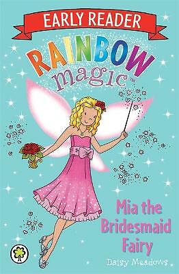Rainbow Magic Early Reader: Mia the Bridesmaid Fairy by Daisy Meadows...