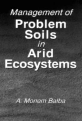 Management of Problem Soils in Arid Ecosystems, Hardcover by Balba, A. Monem,...