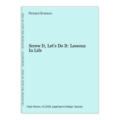 Screw It, Let's Do It: Lessons In Life Branson, Richard: