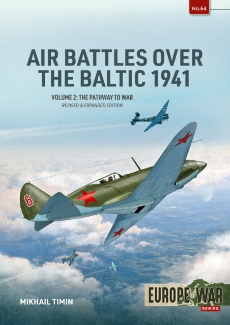 Air Battles Over The Baltic 1941 Volume 2 : The Pathway To War Mikhail Timin - Image 3