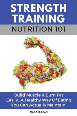 Strength Training Nutrition 101 Marc Mclean Taschenbuch Strength Training 101