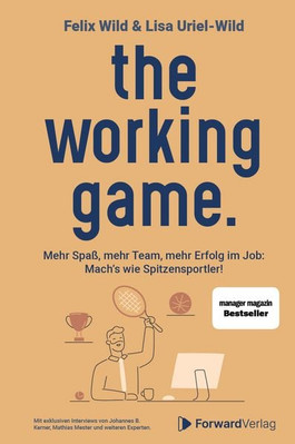 The working game Mehr Spaß, mehr Team, mehr Erfolg im Job: Mach s wie Spitzen...