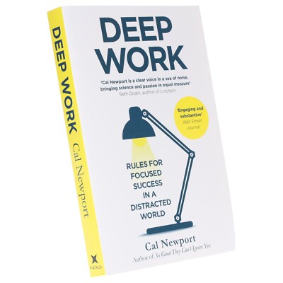 Deep Work: Rules for Focused Success in a Distracted World By Cal Newport - PB