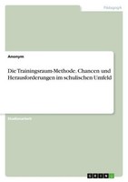 Die Trainingsraum-Methode. Chancen Und Herausforderungen Im Schulischen Umfeld A