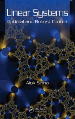 Linear Systems: Optimal and Robust Control by Alok Sinha: Used