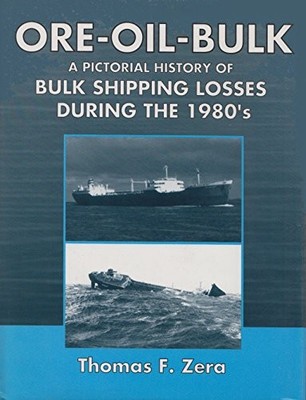 Ore-Oil Bulk : Pictorial History of Bulk Shipping Losses of the 