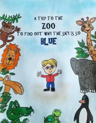 A Trip to the Zoo to Find out why the Sky is so Blue: A little boy wondered why 