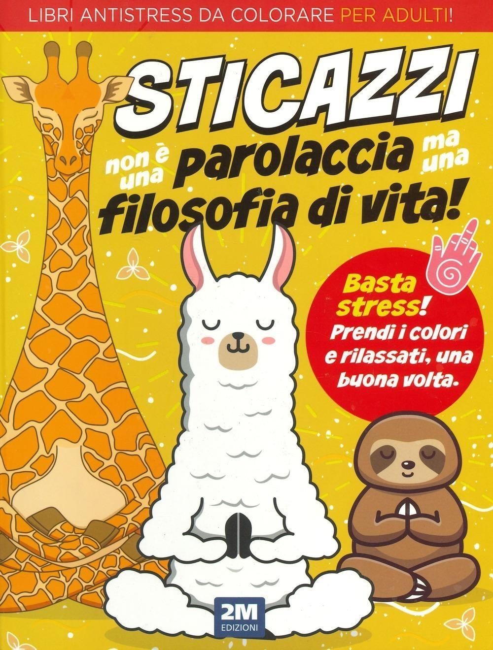 Libri Sticazzi Non E Una Parolaccia Ma Una Filosofia Di Vita. Libri Antistress D