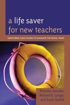 A Life Saver for New Teachers : Mentoring Case Studies to Navigat