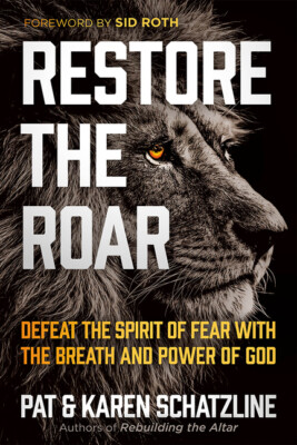 Restore The Roar: Defeat The Spirit Of Fear With The Breath And Power Of Go...