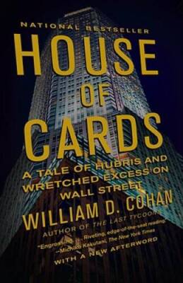 House of Cards: A Tale of Hubris and Wretched Excess on Wall Street - VERY GOOD