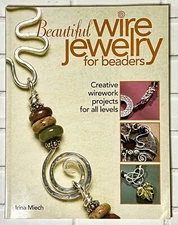Beautiful Wire Jewelry for Beaders : Creative Wirework Projects for All...