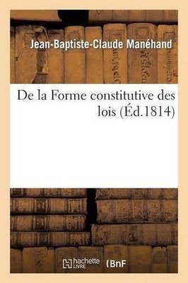 de la Forme Constitutive Des Lois by Manehand-J-B-C (French) Paperback Book