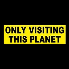 Funny Only Visiting This Planet Sci-fi Alien Bumper Sticker Roswell Ufo Decal Funny Only Visiting This Planet Sci-fi Alien Bumper Sticker Roswell Ufo Decal