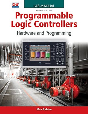PROGRAMMABLE LOGIC CONTROLLERS: HARDWARE AND PROGRAMMING By Max Rabiee