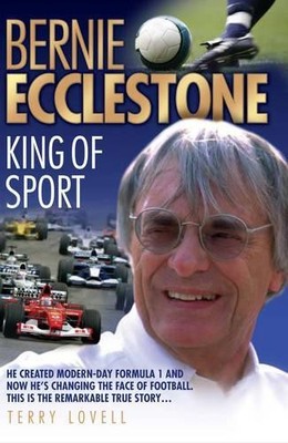 Bernie Ecclestone: King of Sport by Terry Lovell Hardback Book The Fast Free