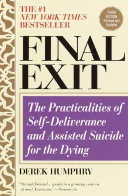Final Exit (Third Edition): The Practicalities of Self-Deliverance and...