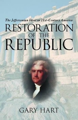 Restoration of the Republic: The Jeffersonian Ideal in 21st-Century America by G