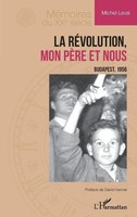 La RéVolution, Mon PèRe Et Nous | Budapest, 1956 | Michel Levaï | Taschenbuch