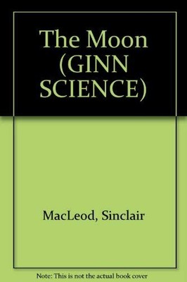 Ginn Science : Year 4 Pupil Book:The Moon - Sinclair MacLeod