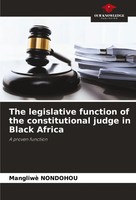 The Legislative Function Of The Constitutional Judge In Black Africa Nondohou