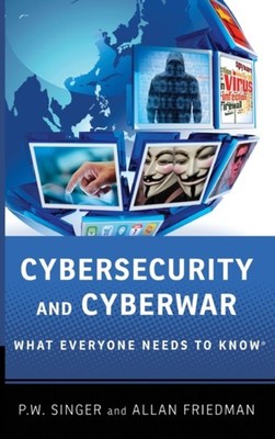 Cybersecurity and Cyberwar : What Everyone Needs to Know  Hardcov