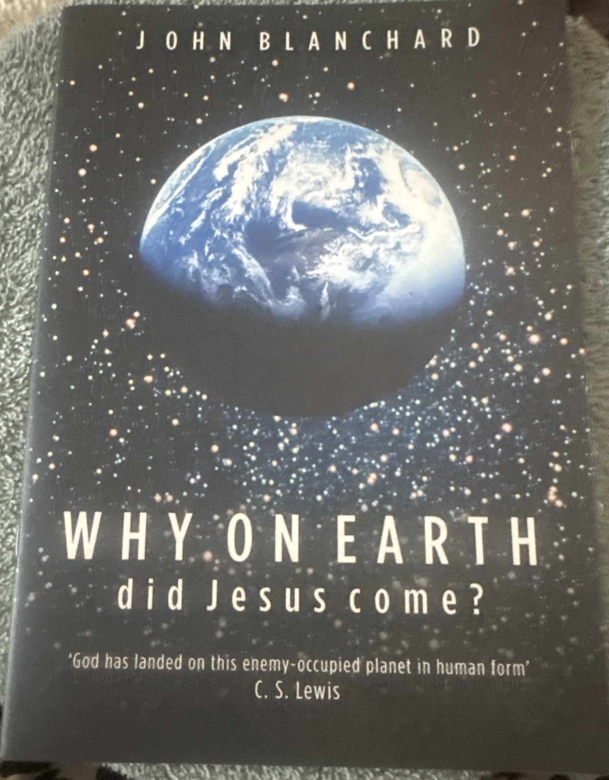 Why On Earth Did Jesus Come? By Blanchard John