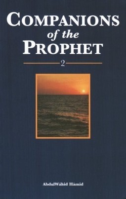 COMPANIONS OF THE PROPHET: V. 2 By Abdul Wahid Hamid **BRAND NEW**