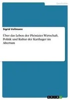 Sigrid Vollmann | ÜBer Das Leben Der PhöNizier. Wirtschaft, Politik Und...
