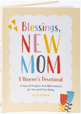 Blessings, New Mom: A Women's Devotional: A Year of Prayers and Affirmations for
