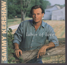 Labor Of Love By Sammy Kershaw CD