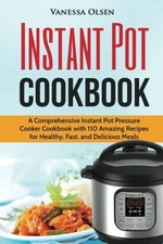 Instant Pot Cookbook: A Comprehensive Instant Pot Pressure Cooke