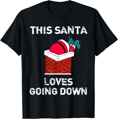 NEW LIMITED This Santa Loves Going Down Funny Christmas Adult Humor T-Shirt