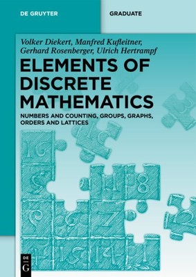 Elements of Discrete Mathematics : Numbers and Counting, Groups, Graphs, Orde...