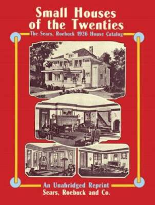 Sears, Roebuck Catalog of Houses, 1926: Small Houses of the Twenties - An - GOOD