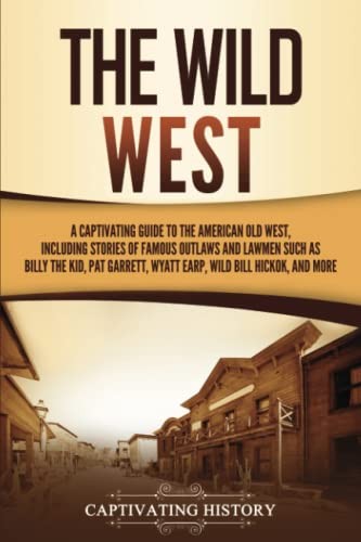 The Wild West: A Captivating Guide to the American... - History, Captivating