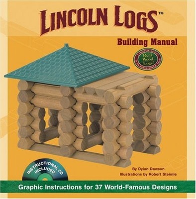 Lincoln Logs Building Manual by Dylan Dawson