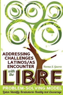 Addressing Challenges Latinos/as Encounter with the LIBRE Problem-Solving Model: